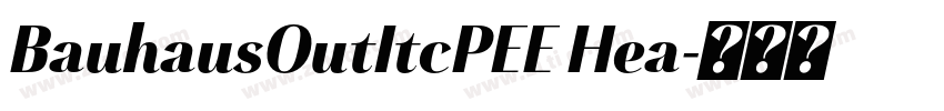BauhausOutItcPEE Hea字体转换